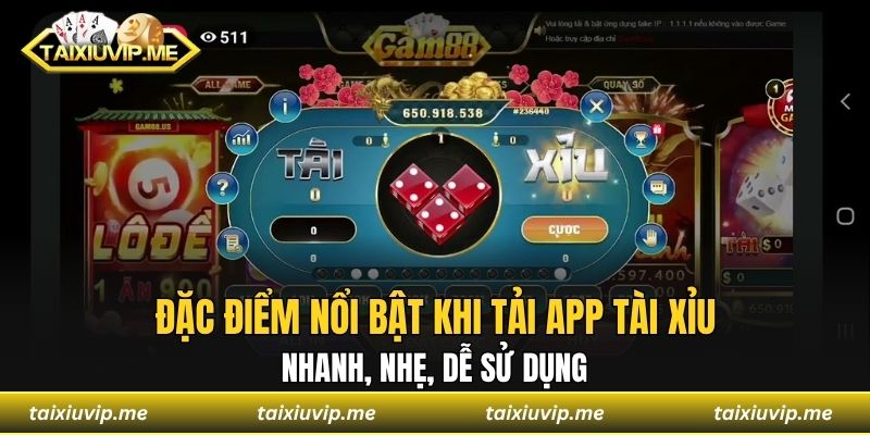 Tài Xỉu Android - Chơi Mượt Mà, Nhận Thưởng Cực Chất Đặc điểm nổi bật khi tải app tài xỉu nhanh, nhẹ, dễ sử dụng